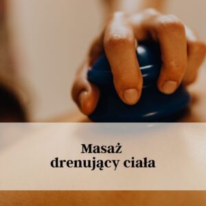 Masaż drenujący ciała - szkolenie indywidualne