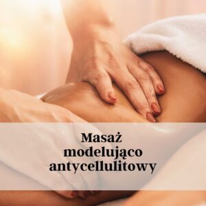 Masaż modelująco antycellulitowy - szkolenie indywidualne